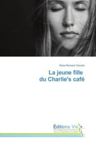 Kniha La jeune fille du Charlie's café Rosa Romano Toscani