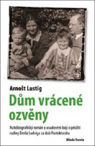 Könyv Dům vrácené ozvěny Arnošt Lustig