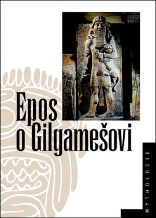 Carte Epos o Gilgamešovi Jiří Prosecký
