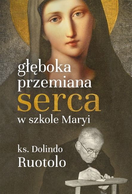 Könyv Głęboka przemiana serca w szkole Maryi Ruotolo Dolindo