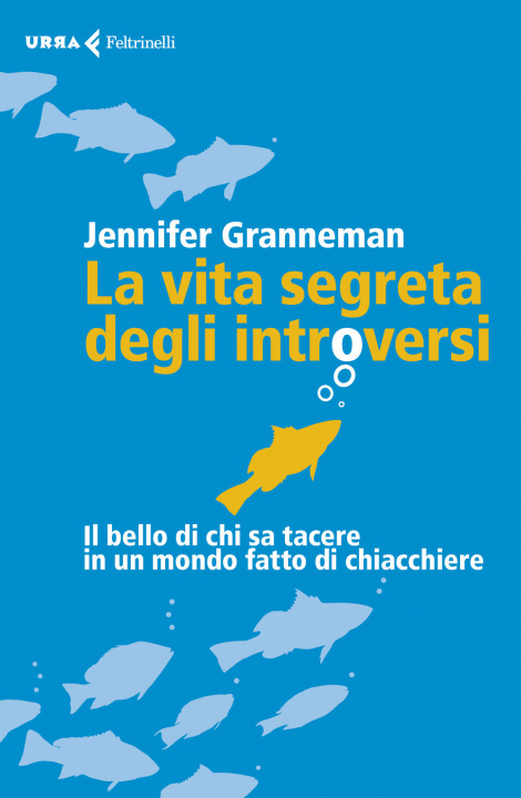 Könyv La vita segreta degli introversi. Il bello di chi sa tacere in un mondo fatto di chiacchiere Jennifer Granneman