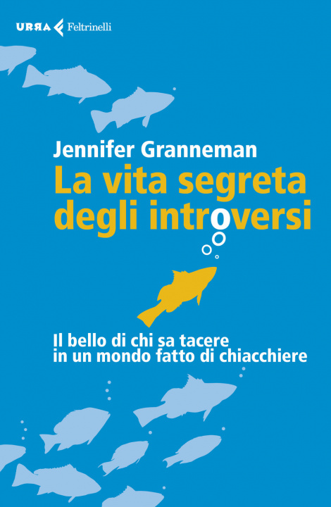 Książka La vita segreta degli introversi. Il bello di chi sa tacere in un mondo fatto di chiacchiere Jennifer Granneman