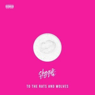 Audio Cheap Love To The Rats And Wolves