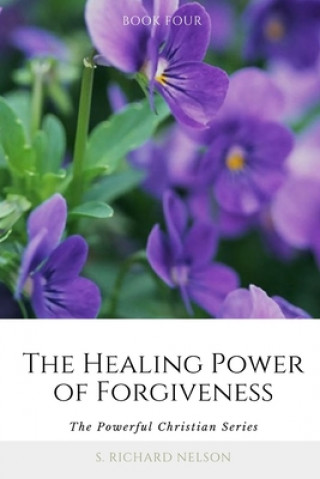 Kniha The Healing Power of Forgiveness S Richard Nelson