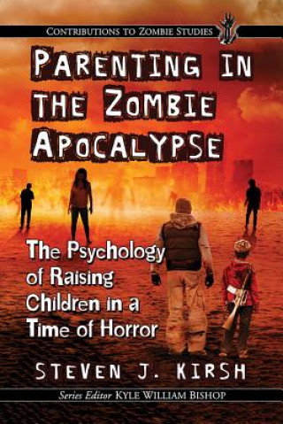 Kniha Parenting in the Zombie Apocalypse Steven J. Kirsh