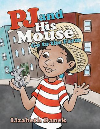 Kniha Pj and His Mouse Go to the Farm Lizabeth Danek