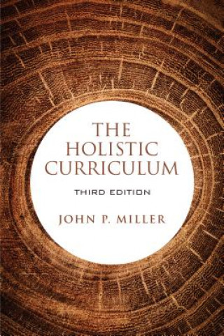 Knjiga Holistic Curriculum, Third Edition John P. Miller