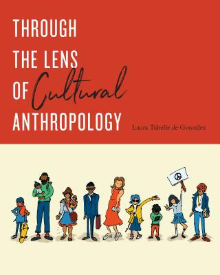 Knjiga Through the Lens of Cultural Anthropology Laura Tubelle de Gonz?lez