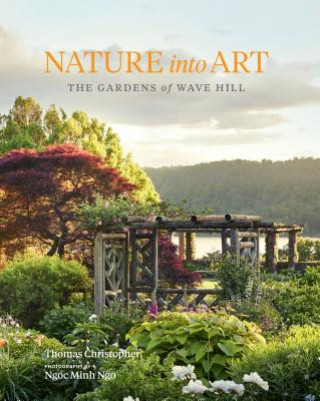 Könyv Nature Into Art: The Gardens of Wave Hill Thomas Christopher