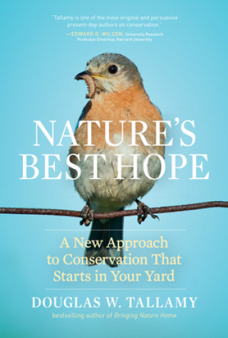 Kniha Nature's Best Hope: A New Approach to Conservation that Starts in Your Yard Douglas W. Tallamy