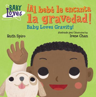 Kniha !Al bebe le encanta la gravedad! / Baby Loves Gravity! Ruth Spiro