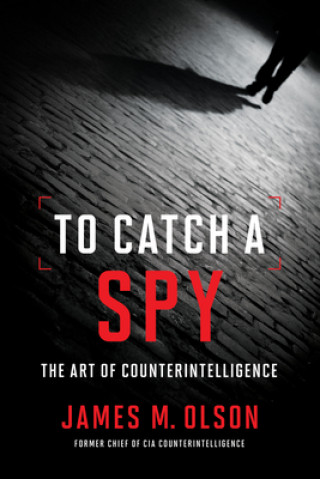 Kniha To Catch a Spy James M. Olson