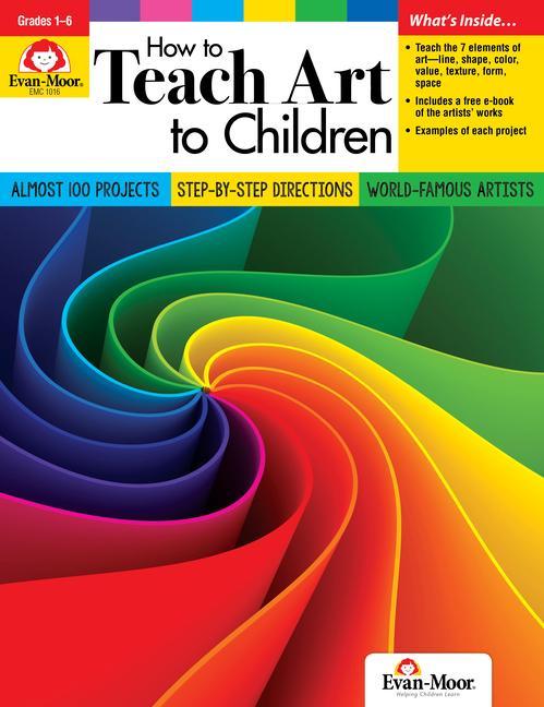 Kniha How to Teach Art to Children, Grade 1 - 6 Teacher Resource Evan-Moor