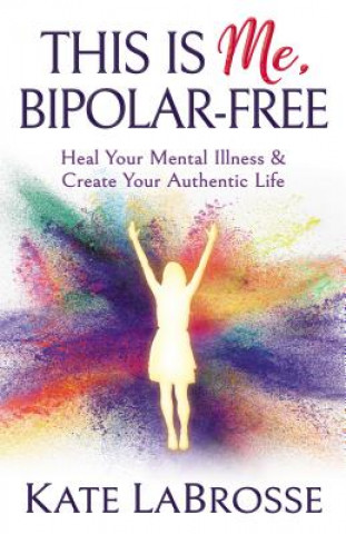 Könyv This is Me, Bipolar-Free Kate Labrosse