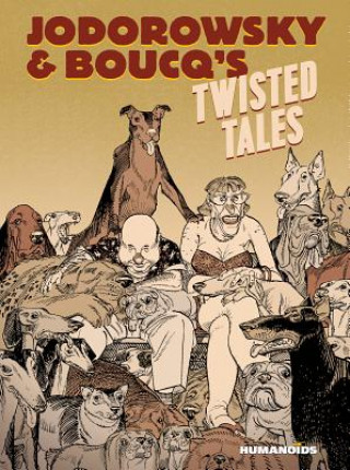 Book Jodorowsky & Boucq's Twisted Tales Alejandro Jodorowsky