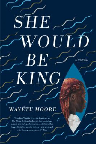 Kniha She Would Be King Wayetu Moore