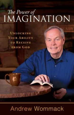 Könyv Power of Imagination, The Andrew Wommack
