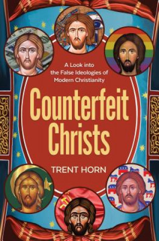 Kniha Counterfeit Christs: Finding T Trent Horn