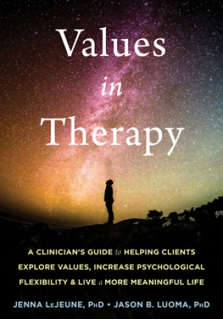 Книга Values in Therapy Jenna LeJeune