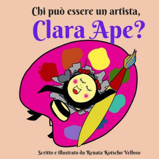 Carte Chi pu? essere un artista, Clara Ape? Renata Kotscho Velloso