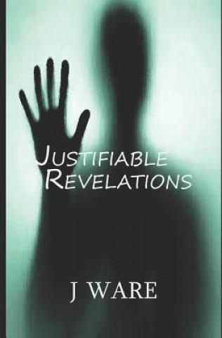 Kniha Justifiable Revelations J. Ware