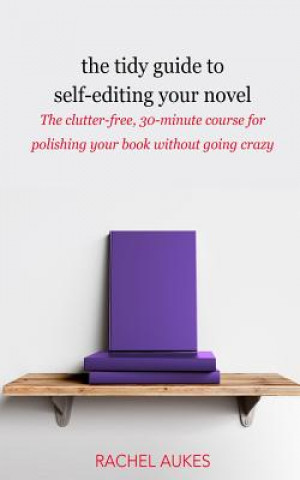 Könyv Tidy Guide to Self-Editing Your Novel Rachel Aukes