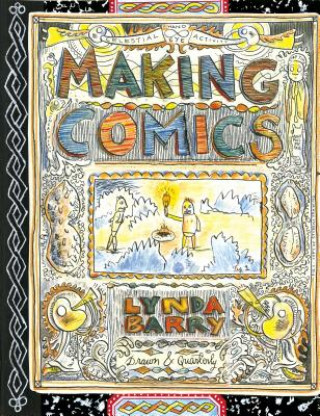 Könyv Making Comics Lynda Barry