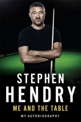 Knjiga Me and the Table - My Autobiography Stephen Hendry