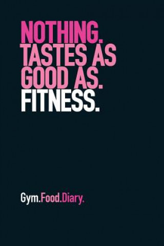 Kniha Gym Food Diary: Nothing Tastes as Good as Fitness (Pink) The Book Worx