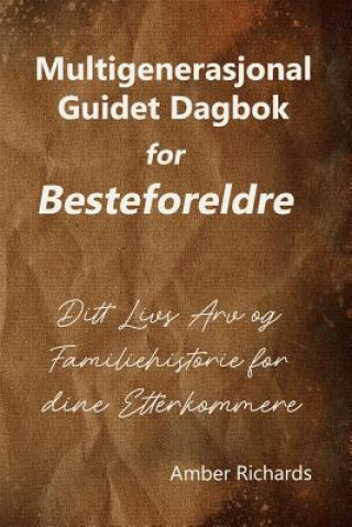 Kniha Multigenerasjonal Guidet Dagbok for Besteforeldre Amber Richards