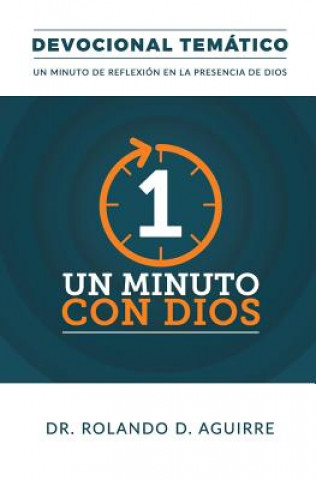 Knjiga Un Minuto Con Dios: Devocional Temático Rolando D Aguirre