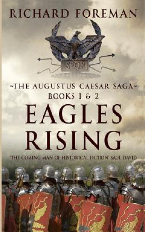 Carte Eagles Rising: The Augustus Caesar Saga Books 1 & 2 Richard Foreman