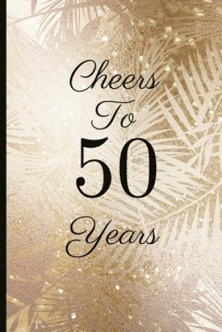 Kniha Cheers to 50 Years: A Beautiful 50th Birthday Gift and Keepsake to Write Down Special Moments Jam Tree