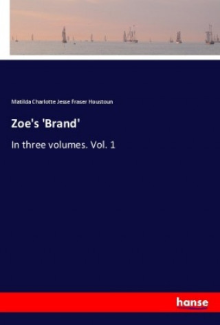 Knjiga Zoe's 'Brand' Matilda Charlotte Jesse Fraser Houstoun