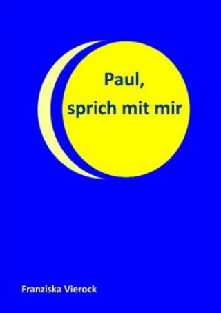 Knjiga Paul, sprich mit mir Franziska Vierock