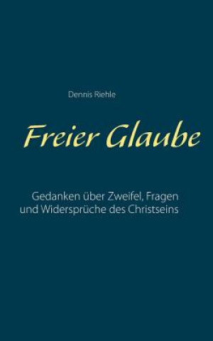 Könyv Freier Glaube Dennis Riehle