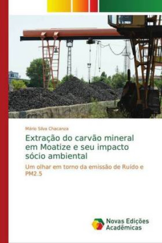 Kniha Extracao do carvao mineral em Moatize e seu impacto socio ambiental Mário Silva Chacanza
