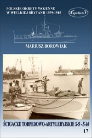 Kniha Ścigacze torpedowo-artyleryjskie S-5 - S-10 Borowiak Mariusz
