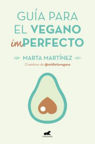Kniha GUIA PARA EL VEGANO (IM)PERFECTO MARTA MARTINEZ CANAL