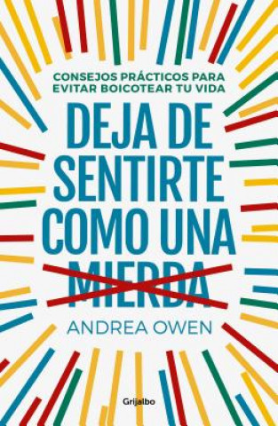 Kniha DEJA DE SENTIRTE COMO UNA MIERDA ANDREA OWEN