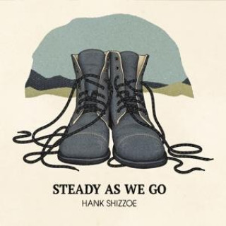 Audio Steady As We Go Hank Shizzoe