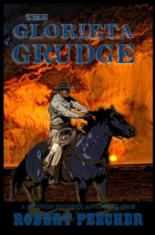Carte The Glorieta Grudge: A Western Frontier Adventure Robert Peecher