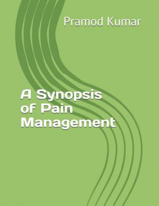 Kniha Synopsis of Pain Management Pramod Kumar