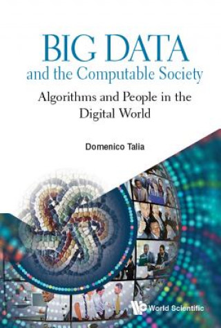 Kniha Big Data And The Computable Society: Algorithms And People In The Digital World Domenico Talia