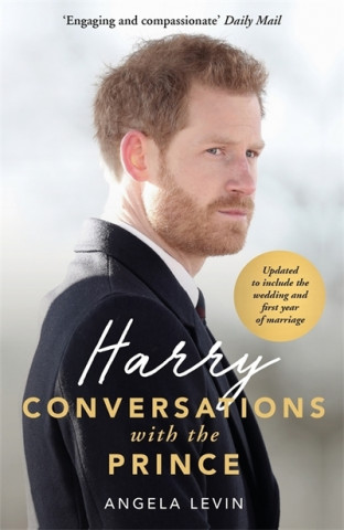 Carte Harry: Conversations with the Prince - INCLUDES EXCLUSIVE ACCESS & INTERVIEWS WITH PRINCE HARRY Angela Levin