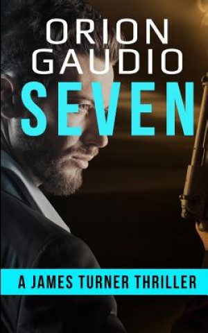 Książka Seven: A James Turner Thriller Orion Gaudio