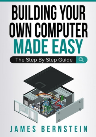 Könyv Building Your Own Computer Made Easy James Bernstein