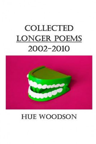 Książka Collected Longer Poems: 2002-2010 Hue Woodson