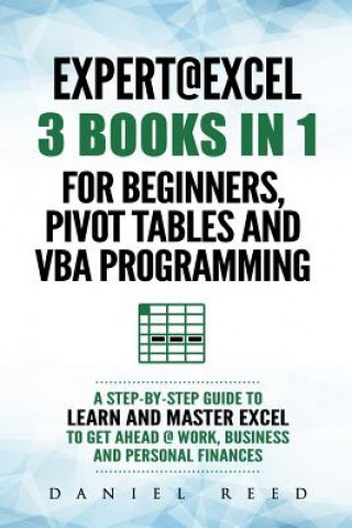 Könyv Expert @ Excel: 3 Books in 1: For Beginners, Pivot Tables and VBA Programming Daniel Reed