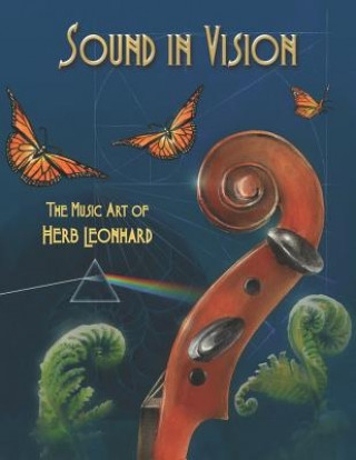 Kniha Sound in Vision: The Music Art of Herb Leonhard Herb Leonhard